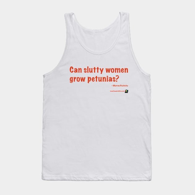 Slutty Women Tank Top by IUsedtoWatchThis